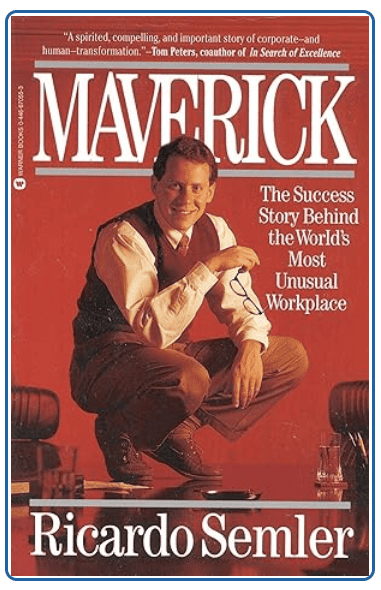Maverick: The Success Story Behind the World's Most Unusual Workplace